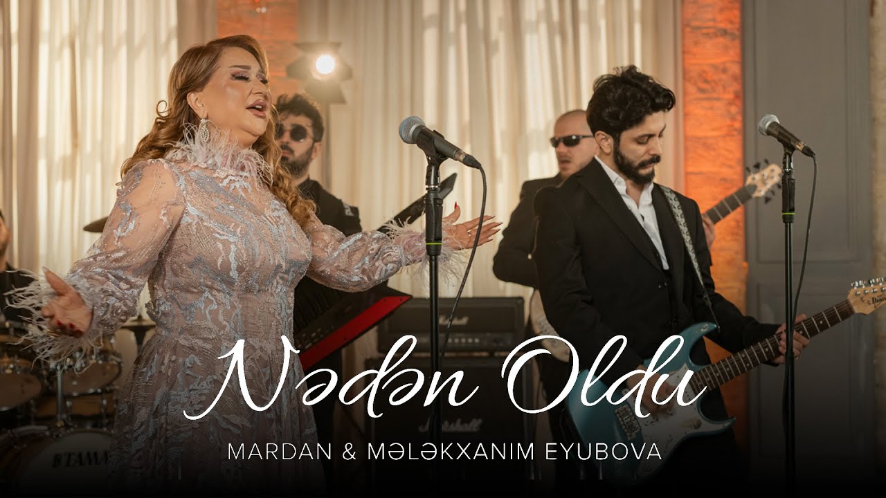 MARDAN ft. Mələkxanım Eyubova — Nədən Oldu (Rəsmi Musiqi Videosu) Mp3 Yüklə