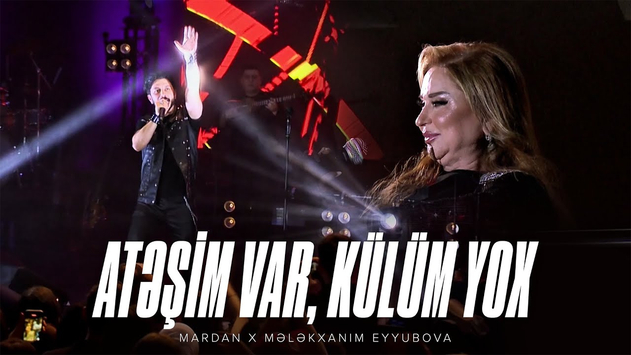MARDAN x Mələkxanım Eyyubova — Atəşim Var, Külüm Yox | 