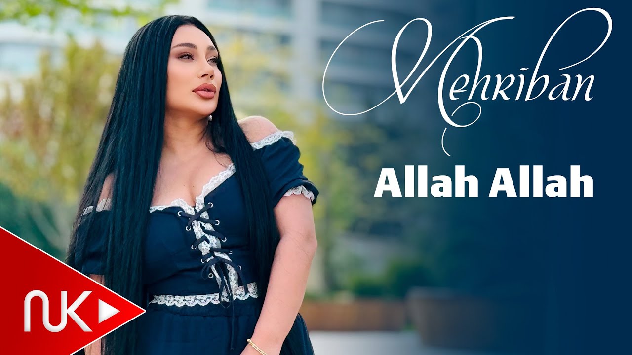 Mehriban - Allah Allah 2025 (Yeni Klip) 4K Mp3 Yüklə
