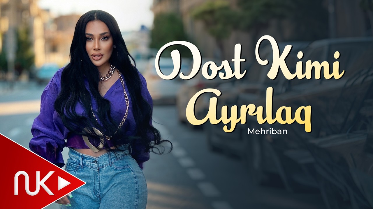 Mehriban - Dost Kimi Ayrılaq 2026 (Yeni Klip) 4K Mp3 Yüklə