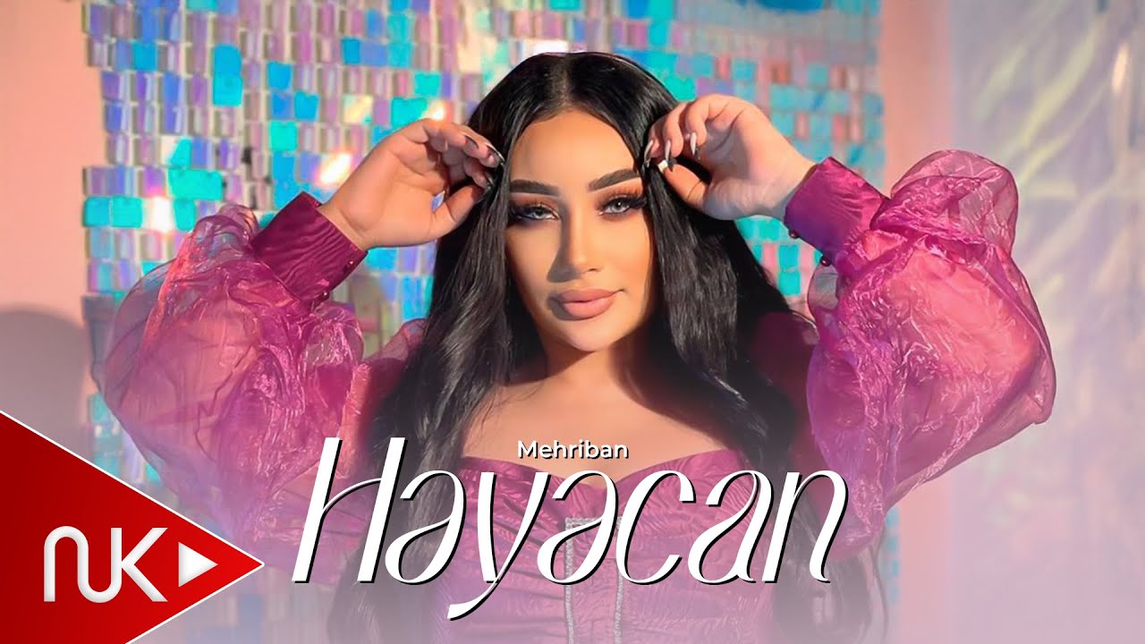 Mehriban – Heyacan 2022 (Official Music Video) Mp3 Yüklə