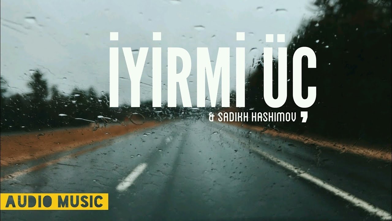 Melan Məhər - İyirmi Üç (& Sadiq Həşimov) Mp3 Yüklə
