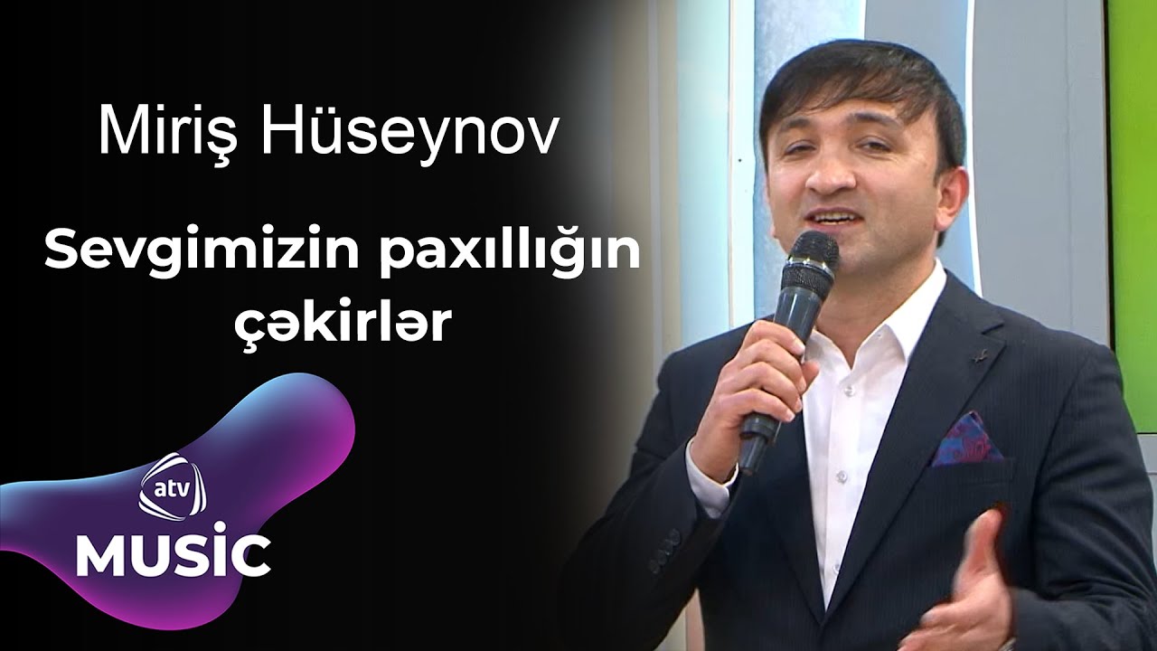 Miriş Hüseynov - Sevgimizin paxıllığın çəkirlər Mp3 Yüklə