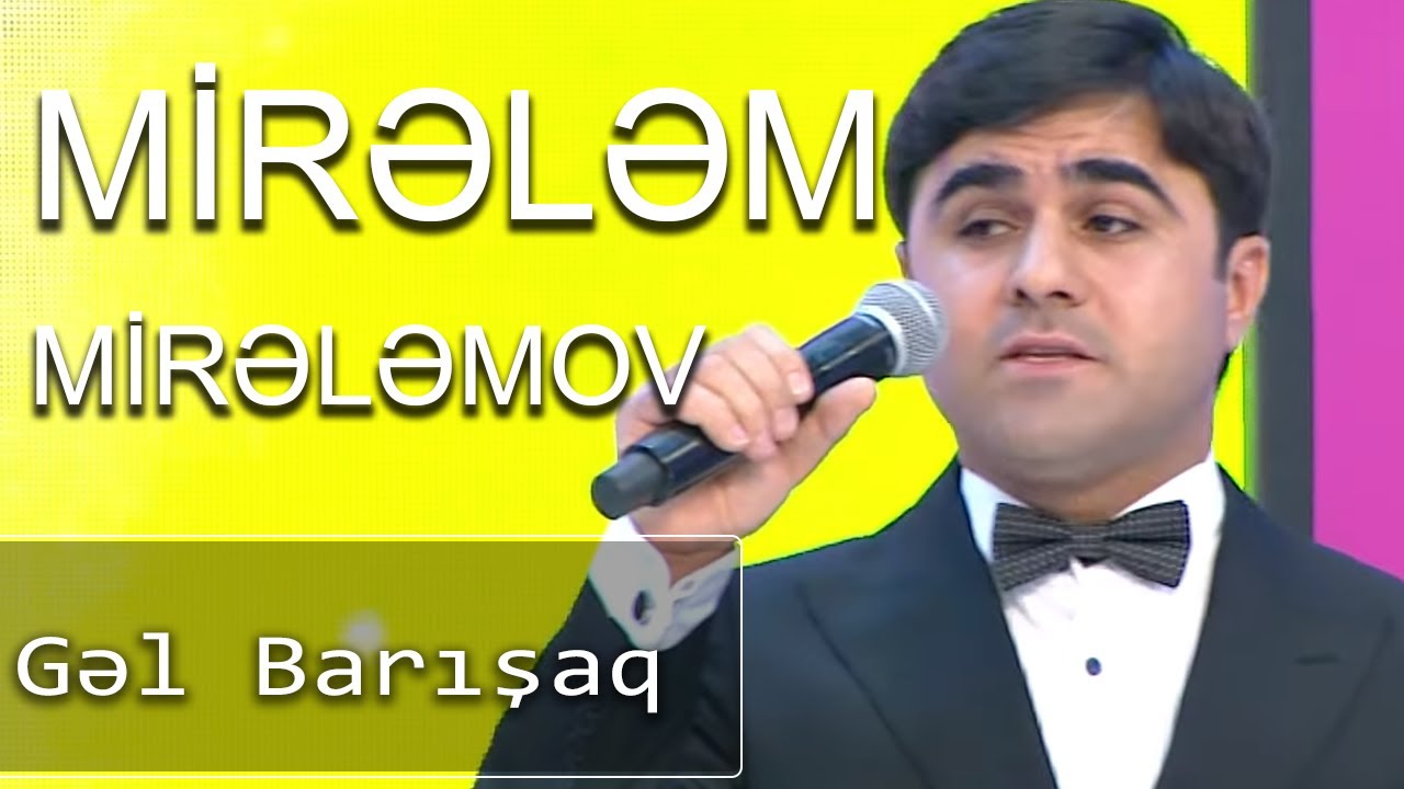 Mirələm Mirələmov - Gəl Barışaq (Nanəli) Mp3 Yüklə