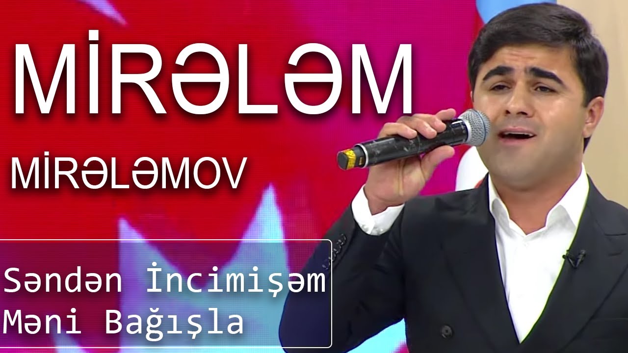 Mirələm Mirələmov - Səndən İncimişəm Məni Bağışla (Günün Sədası) Mp3 Yüklə