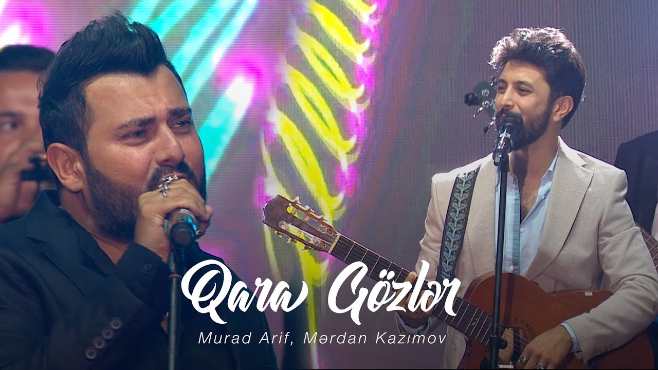 Murad Arif, Mərdan Kazımov — Qara Gözlər Mp3 Yüklə