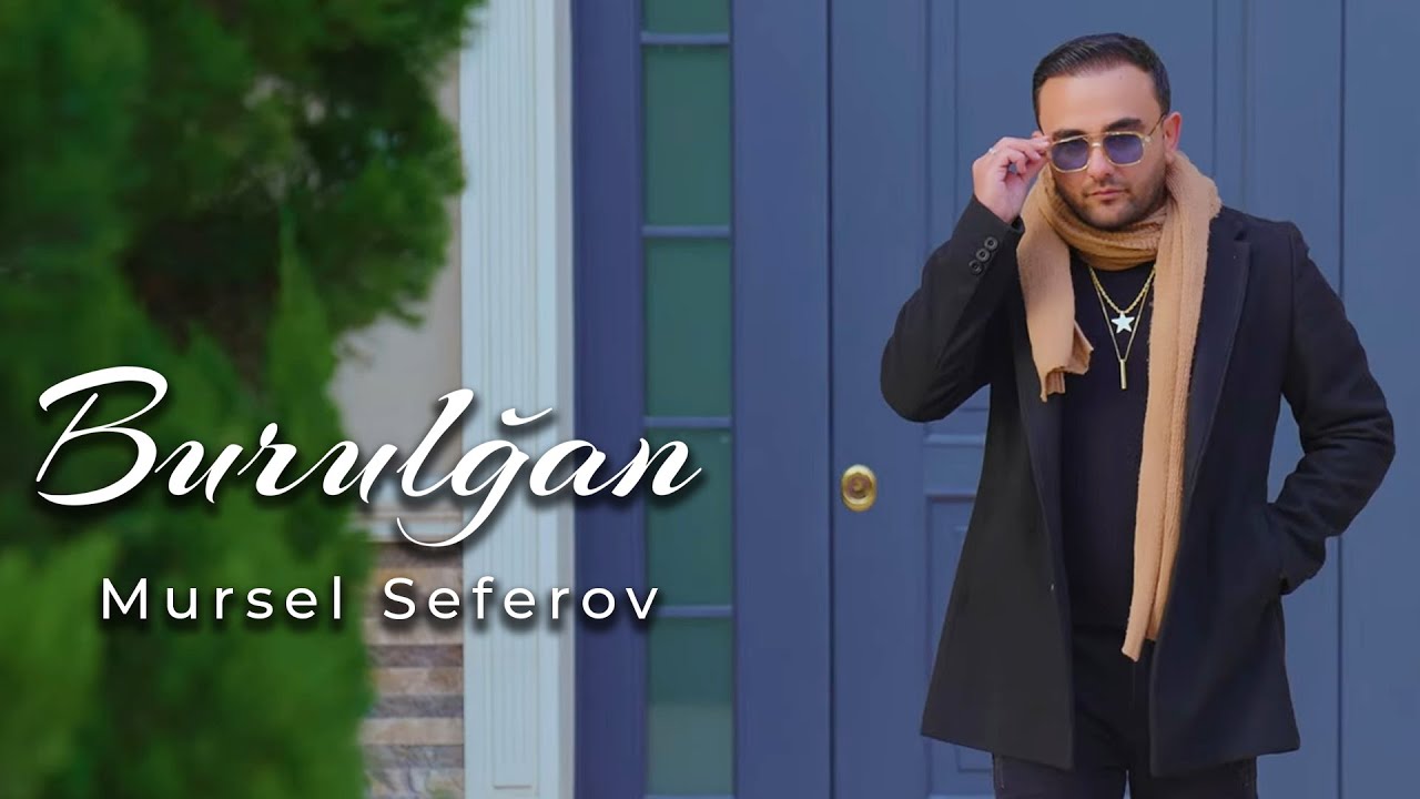 Mursel Seferov - Burulğan (Official Video) Mp3 Yüklə