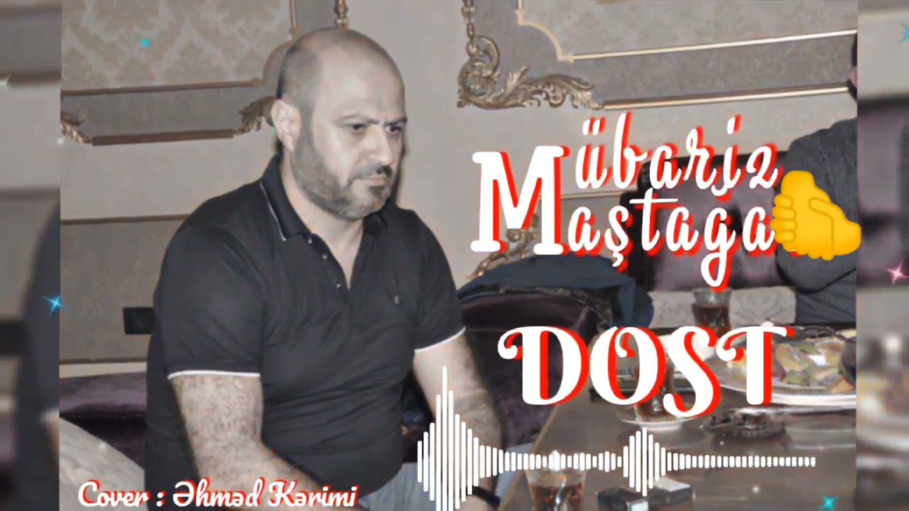 Mübariz Maştağalı - Dost Mp3 Yüklə