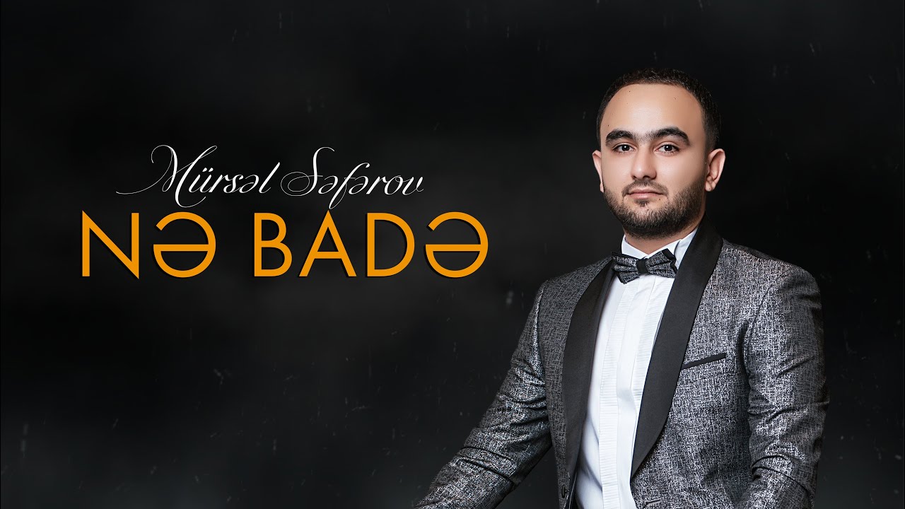 Mürsəl Səfərov - Nə badə Mp3 Yüklə