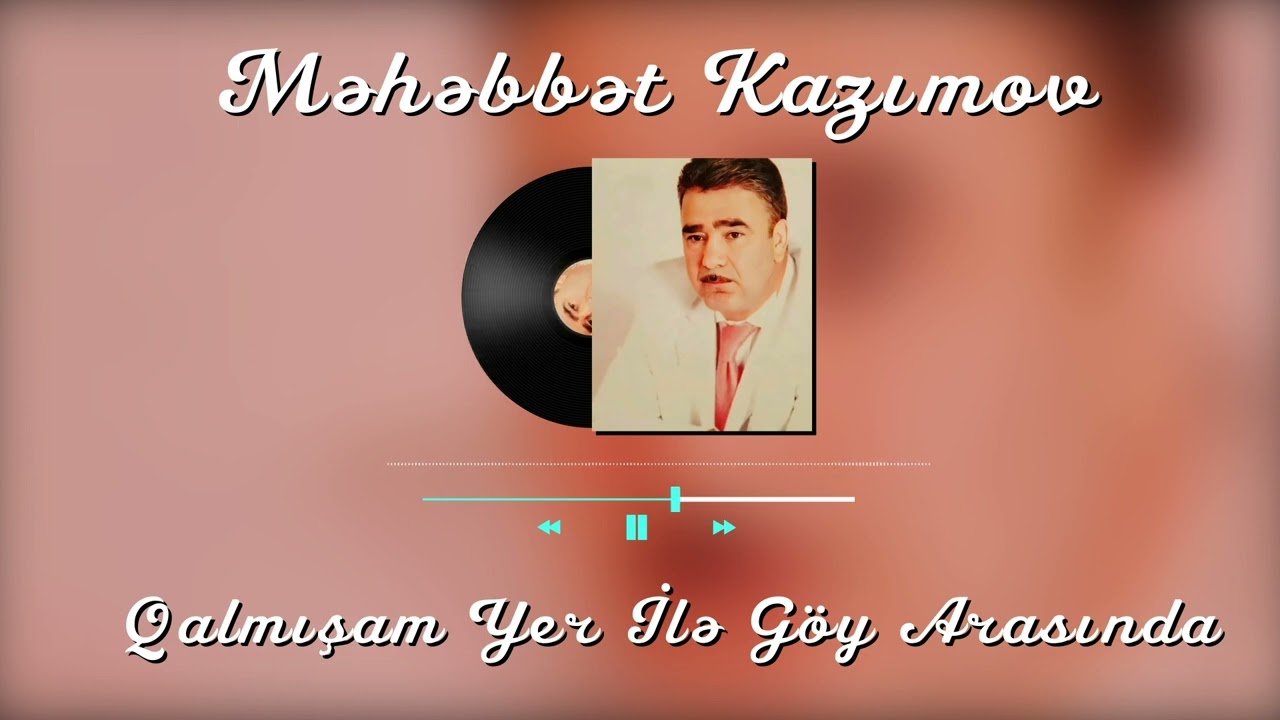 Məhəbbət Kazımov - Qalmışam Yer İlə Göy Arasında Mp3 Yüklə