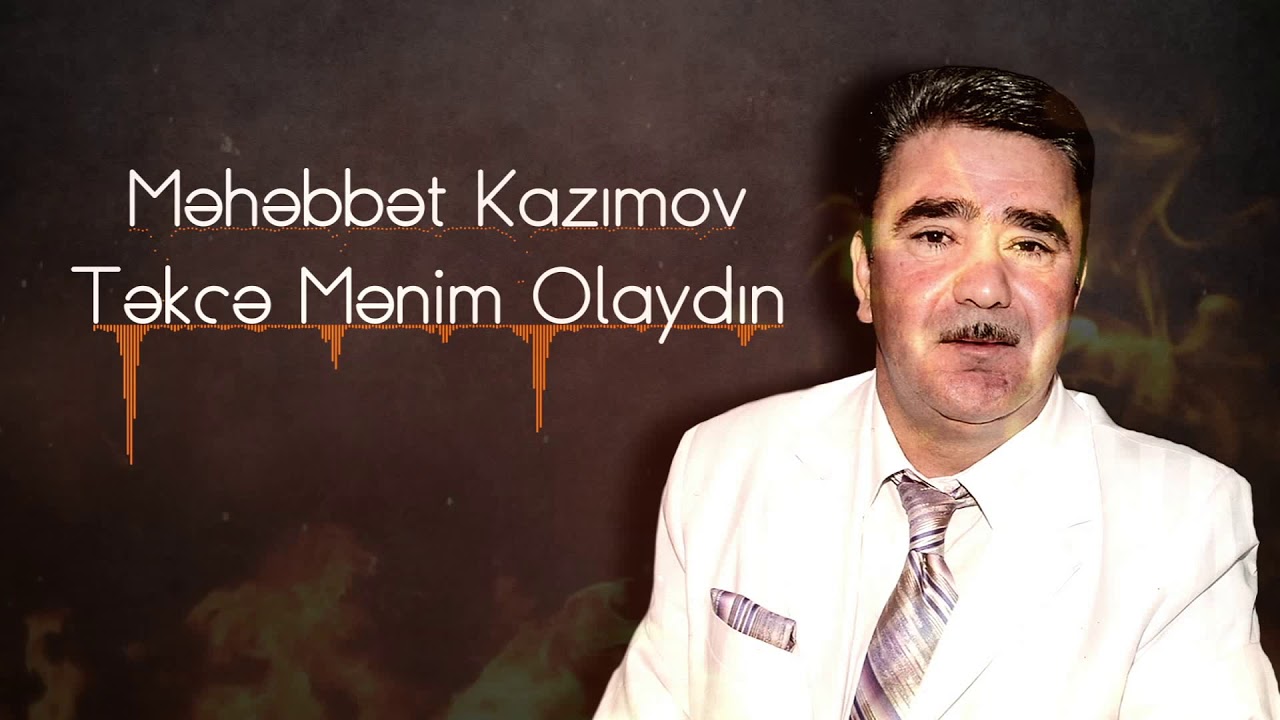 Məhəbbət Kazımov - Təkcə Mənim Olaydın Mp3 Yüklə