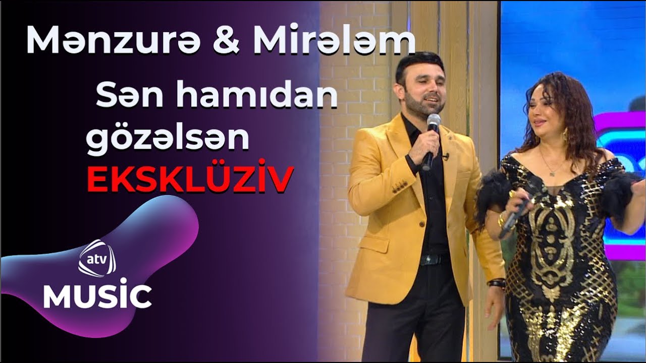 Mənzurə Musayeva & Mirələm Mürsəlli - Sən hamıdan gözəlsən / EKSKLÜZİV Mp3 Yüklə