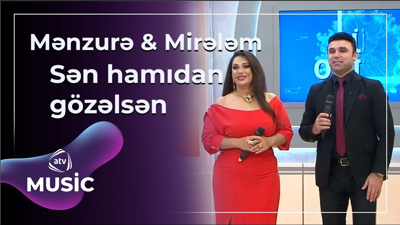 Mənzurə Musayeva & Mirələm Mürsəlli - Sən hamıdan gözəlsən Mp3 Yüklə