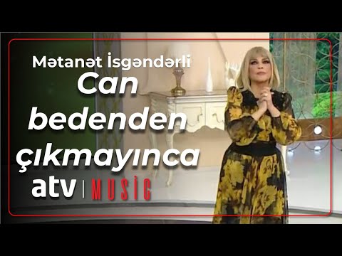 Mətanət İsgəndərli - Can bedenden çıkmayınca Mp3 Yüklə