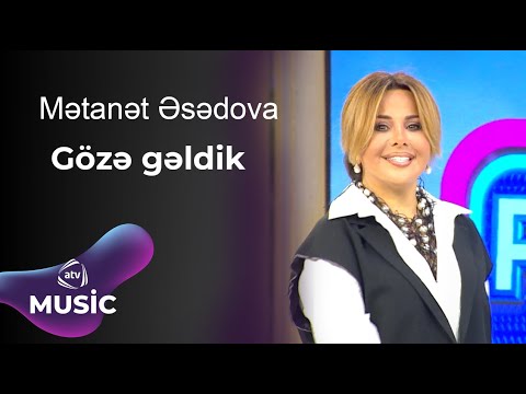 Mətanət Əsədova - Gözə gəldik Mp3 Yüklə
