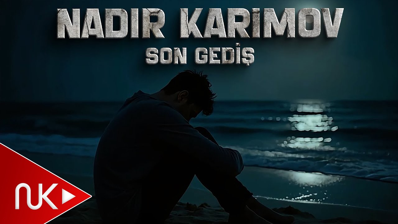 Nadir Kərimov - Son Gediş (Yeni 2025) 4K Mp3 Yüklə