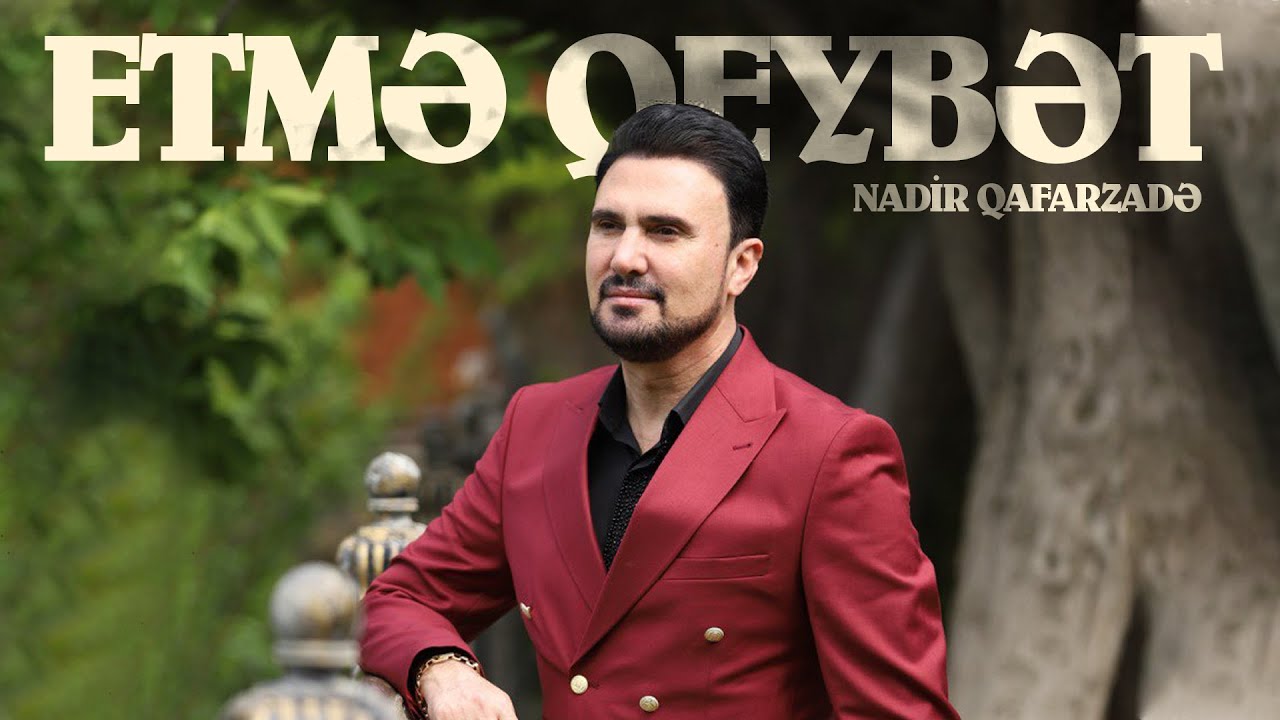 Nadir Qafarzadə — Etmə Qeybət (Rəsmi Audio) Mp3 Yüklə