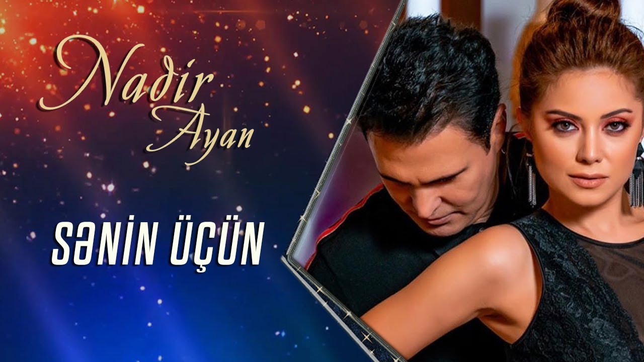 Nadir Qafarzadə ft. Ayan Babakişiyeva — Sənin Üçün Mp3 Yüklə