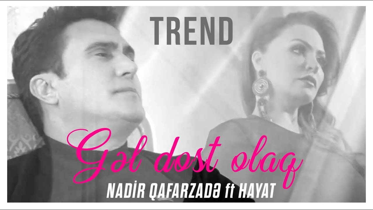 Nadir Qafarzadə ft Hayat — Gəl Dost Olaq (Rəsmi Musiqi Videosu, 2020) Mp3 Yüklə