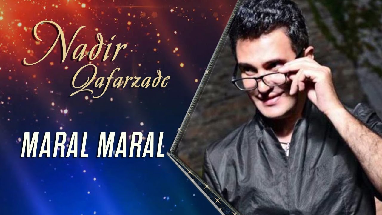 Nadir Qafarzadə — Maral Maral (Yeni Versiya) Mp3 Yüklə