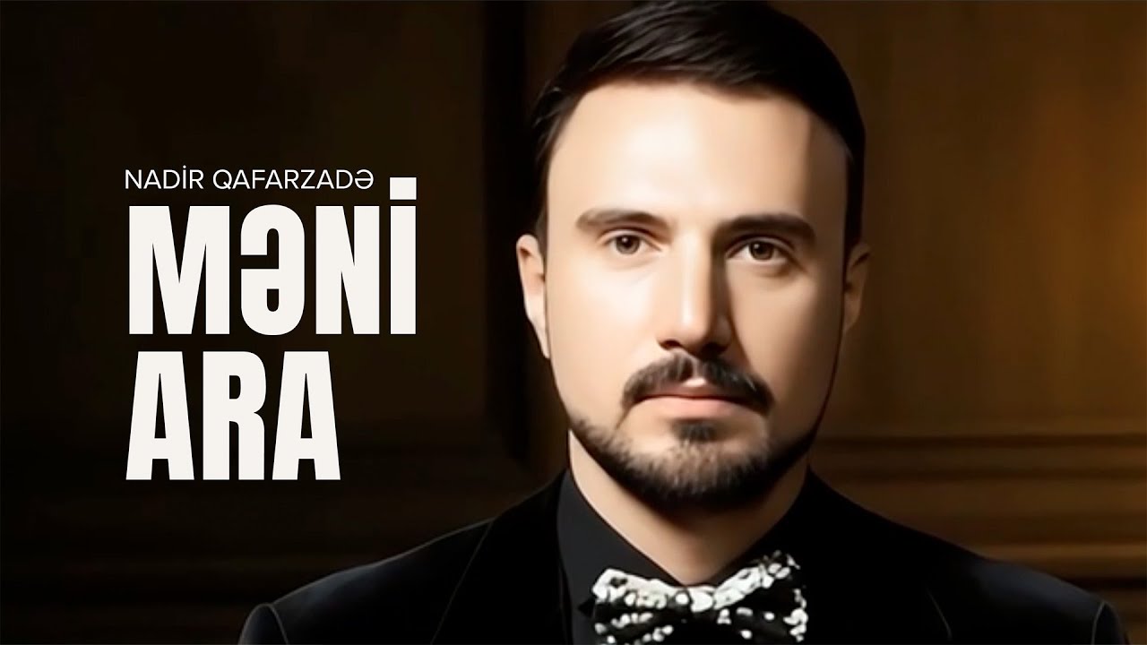 Nadir Qafarzadə — Məni Ara (Rəsmi Musiqi Videosu) Mp3 Yüklə
