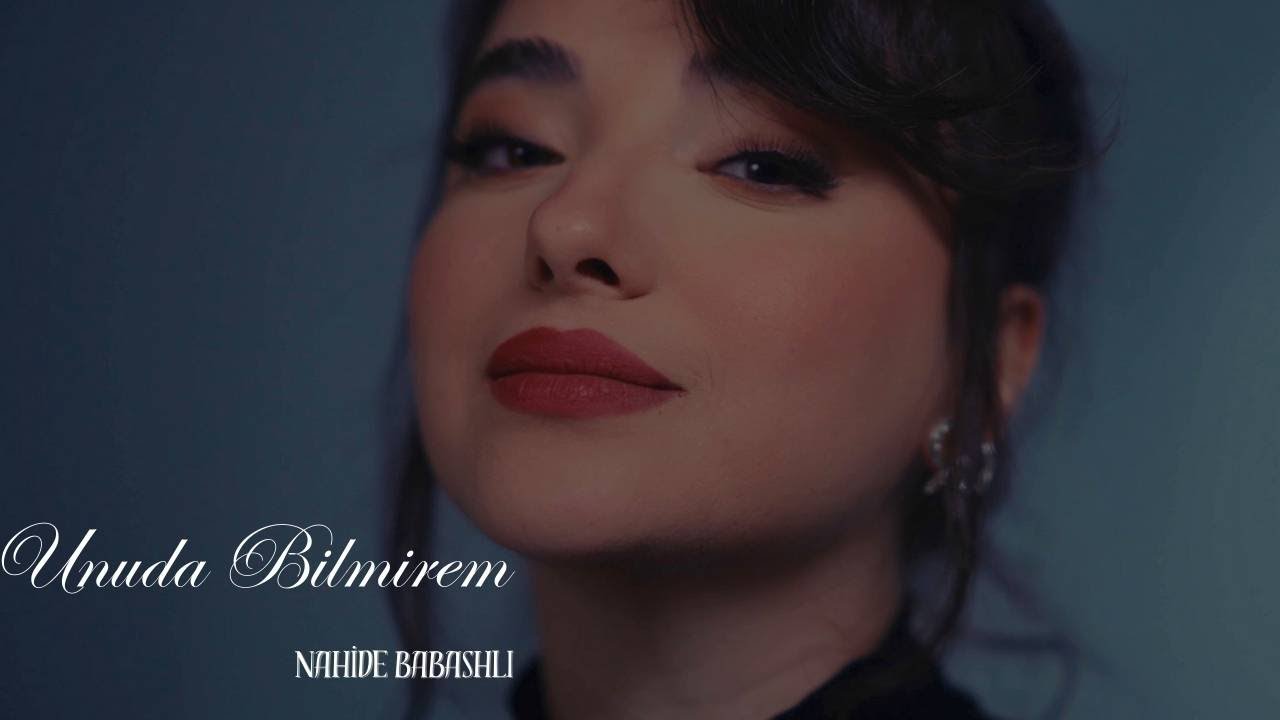 Nahide Babashlı - Unuda Bilmirem (Akustik) Mp3 Yüklə
