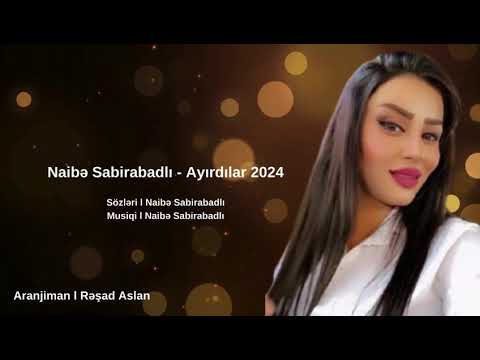 NAİBE SABİRABADLI - AYIRDILAR 2024   SÖZ; MUSİQİ: NAİBE SABİRABADLI Mp3 Yüklə