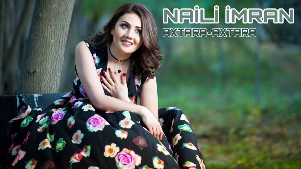Naili İmran Axtara-Axtara / 2017 Mp3 Yüklə
