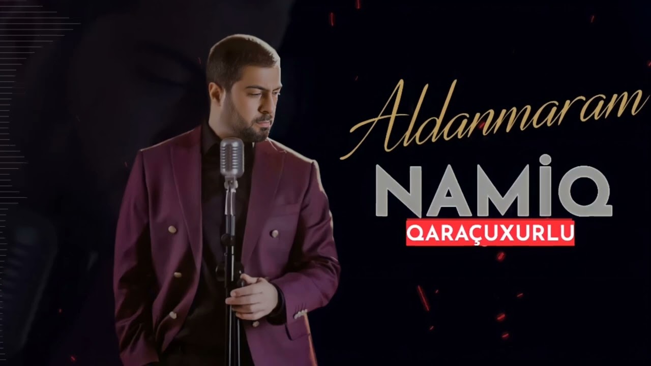 Namiq Qaracuxurlu - Aldanmaram 2023 Mp3 Yüklə