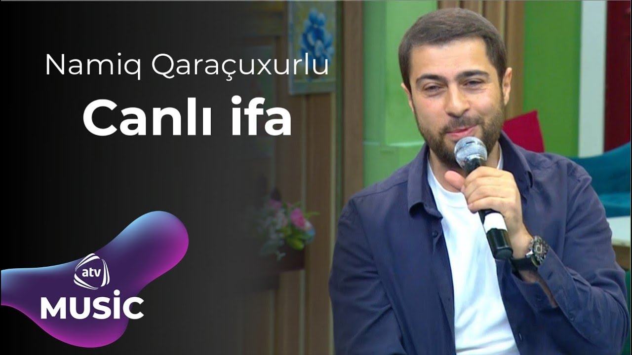 Namiq Qaraçuxurlu – Canlı ifa Mp3 Yüklə