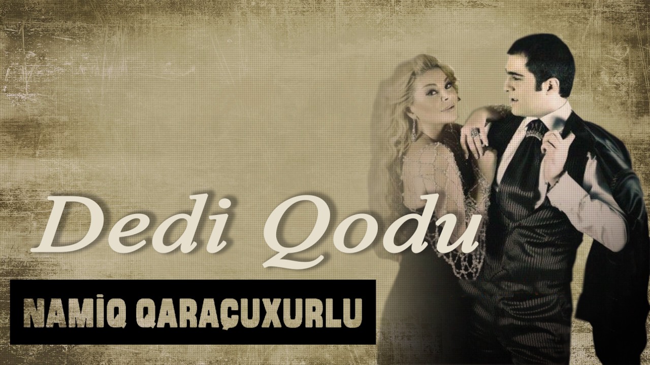 Namiq Qaraçuxurlu ft Aygün Kazımova - Dedi-Qodu Mp3 Yüklə