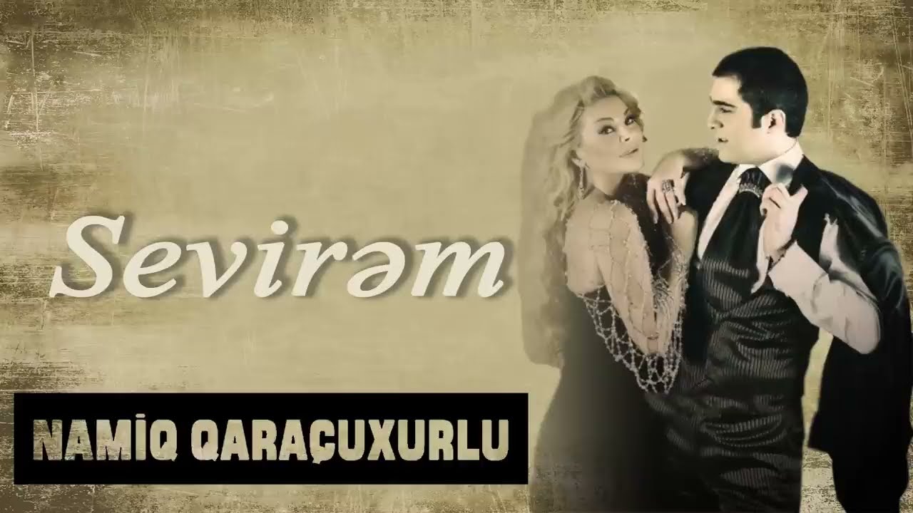 Namiq Qaraçuxurlu ft Aygün Kazımova - Sevirəm Mp3 Yüklə