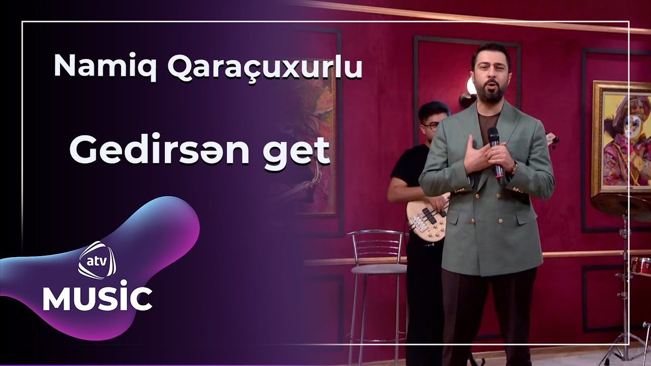 Namiq Qaraçuxurlu - Gedirsən get Mp3 Yüklə
