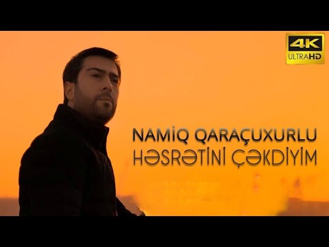 Namiq Qaraçuxurlu - Həsrətini çəkdiyim (4K) Mp3 Yüklə
