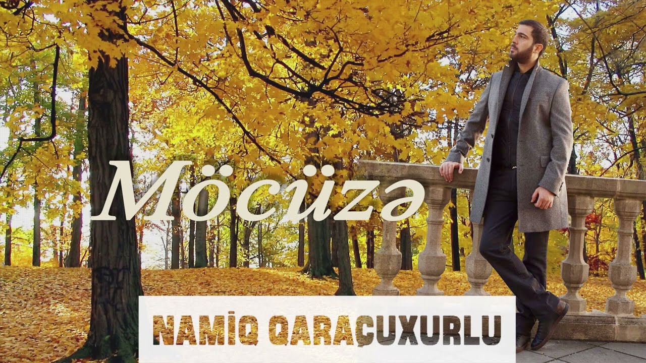 Namiq Qaraçuxurlu - Möcüzə Mp3 Yüklə