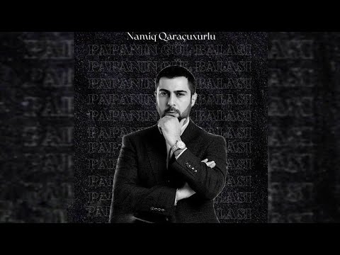 Namiq Qaraçuxurlu - Papanın gül balası (klip) Mp3 Yüklə