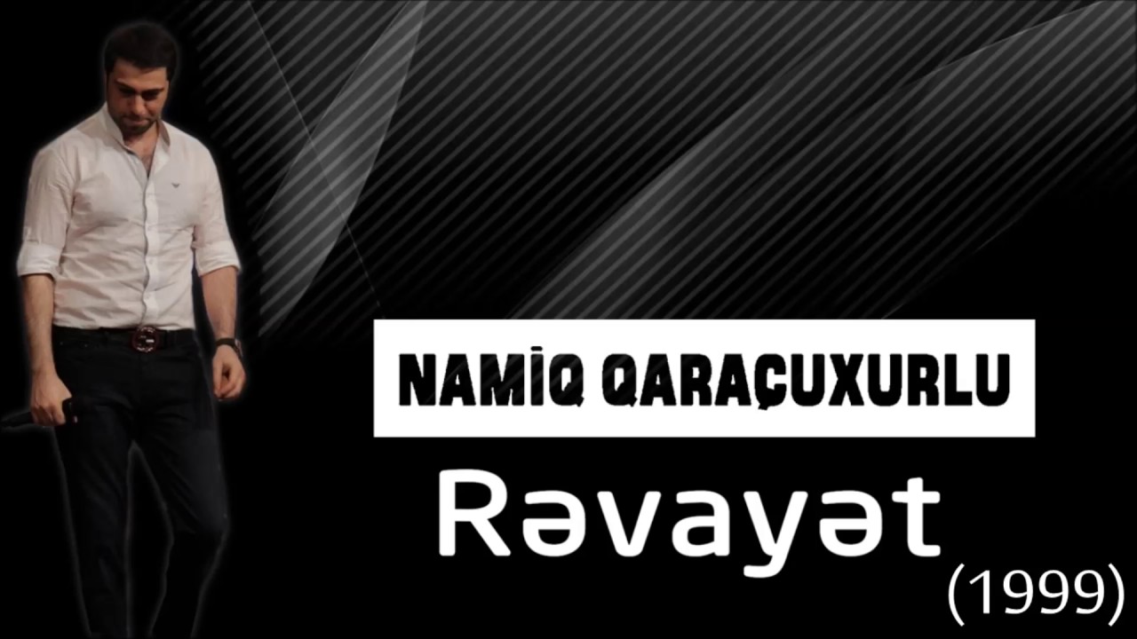 Namiq Qaraçuxurlu - Rəvayət (1) (1999) Mp3 Yüklə