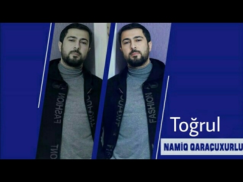 Namiq Qaraçuxurlu - Toğrul Mp3 Yüklə