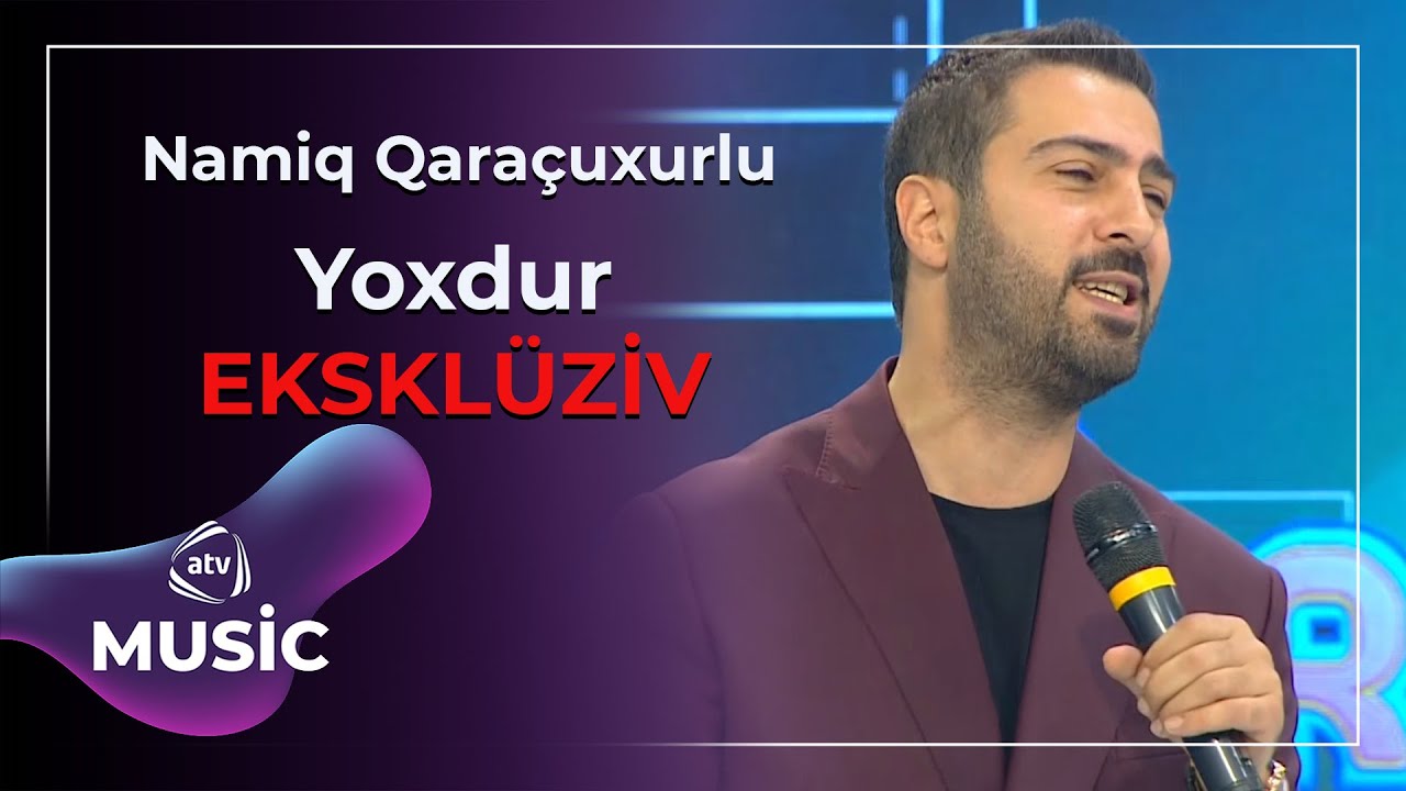 Namiq Qaraçuxurlu - Yoxdur / EKSKLÜZİV Mp3 Yüklə