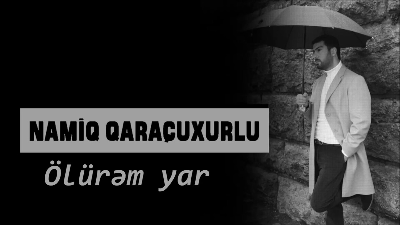 Namiq Qaraçuxurlu - Ölürəm Yar (Official Audio) Mp3 Yüklə