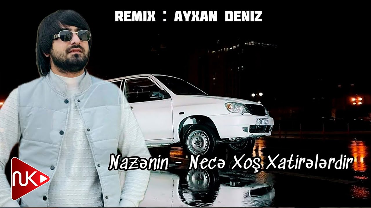 Nazenin - Nece Xos Xatirelerdir 2024 (Remix - Ayxan Deniz) Mp3 Yüklə