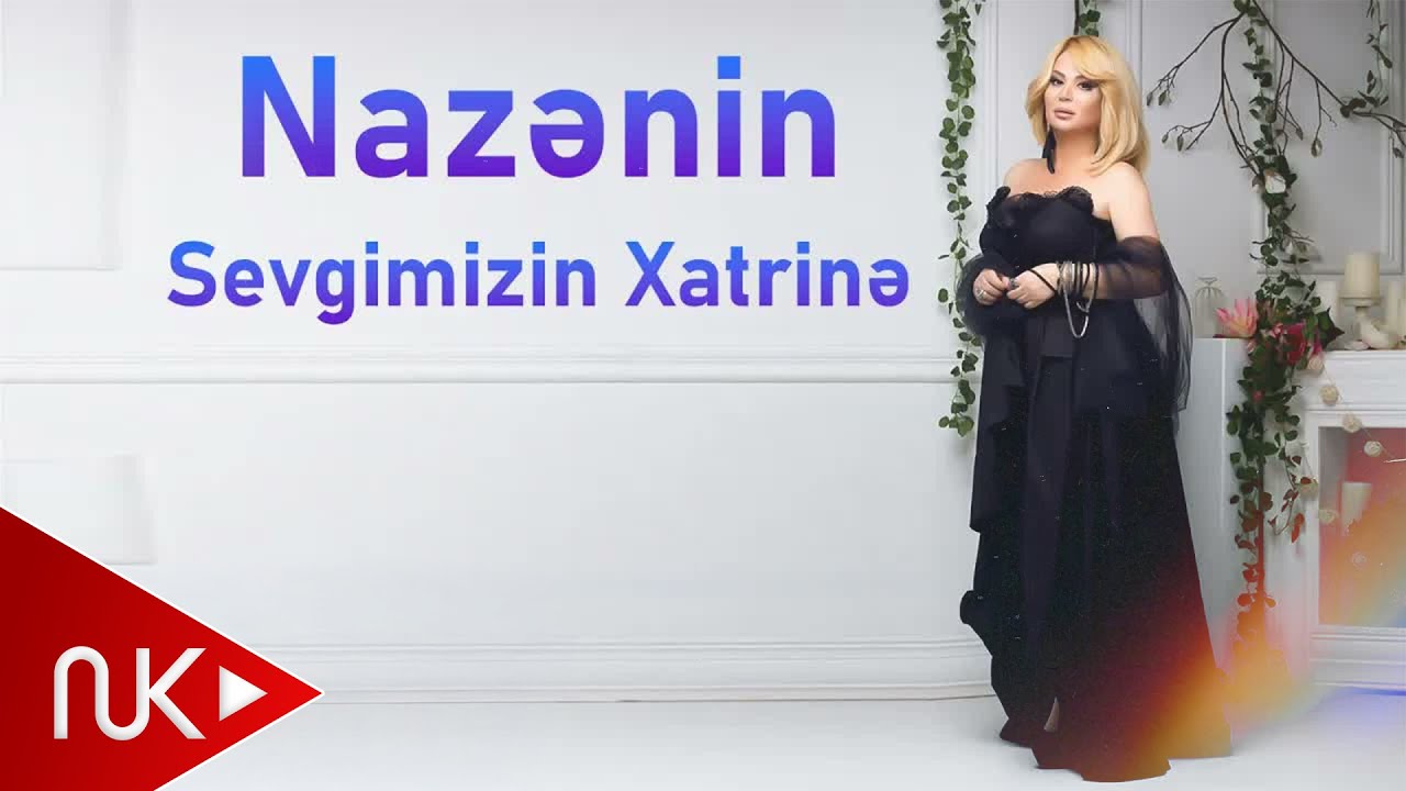 Nazenin - Sevgimizin Xatrinə Mp3 Yüklə