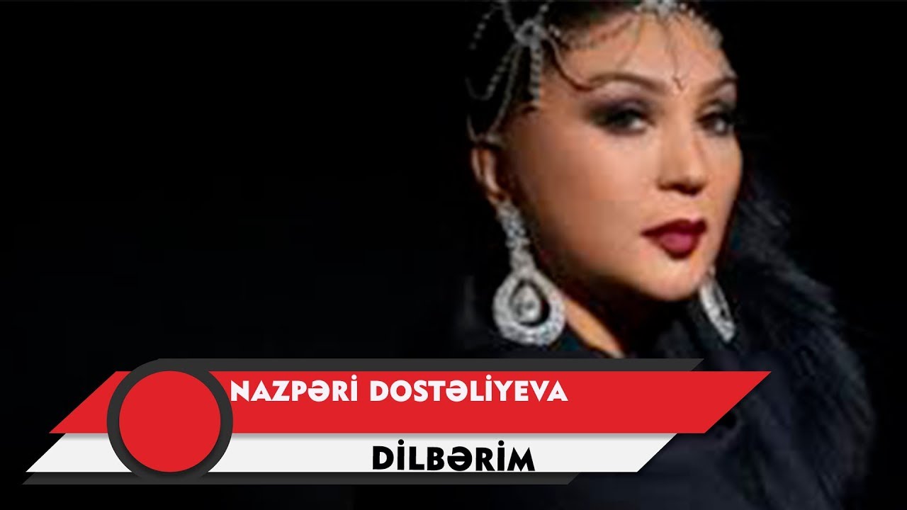 Nazpəri Dostəliyeva — Dilbərim (Rəsmi Audio) Mp3 Yüklə