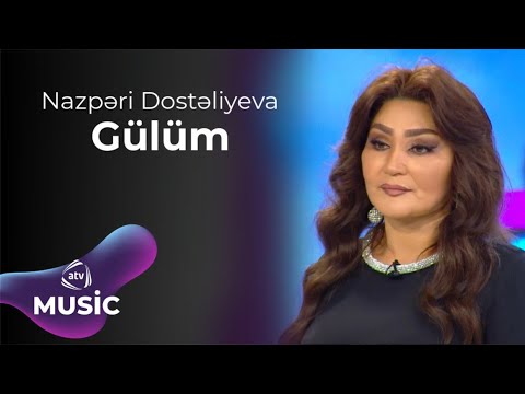 Nazpəri Dostəliyeva - Gülüm Mp3 Yüklə
