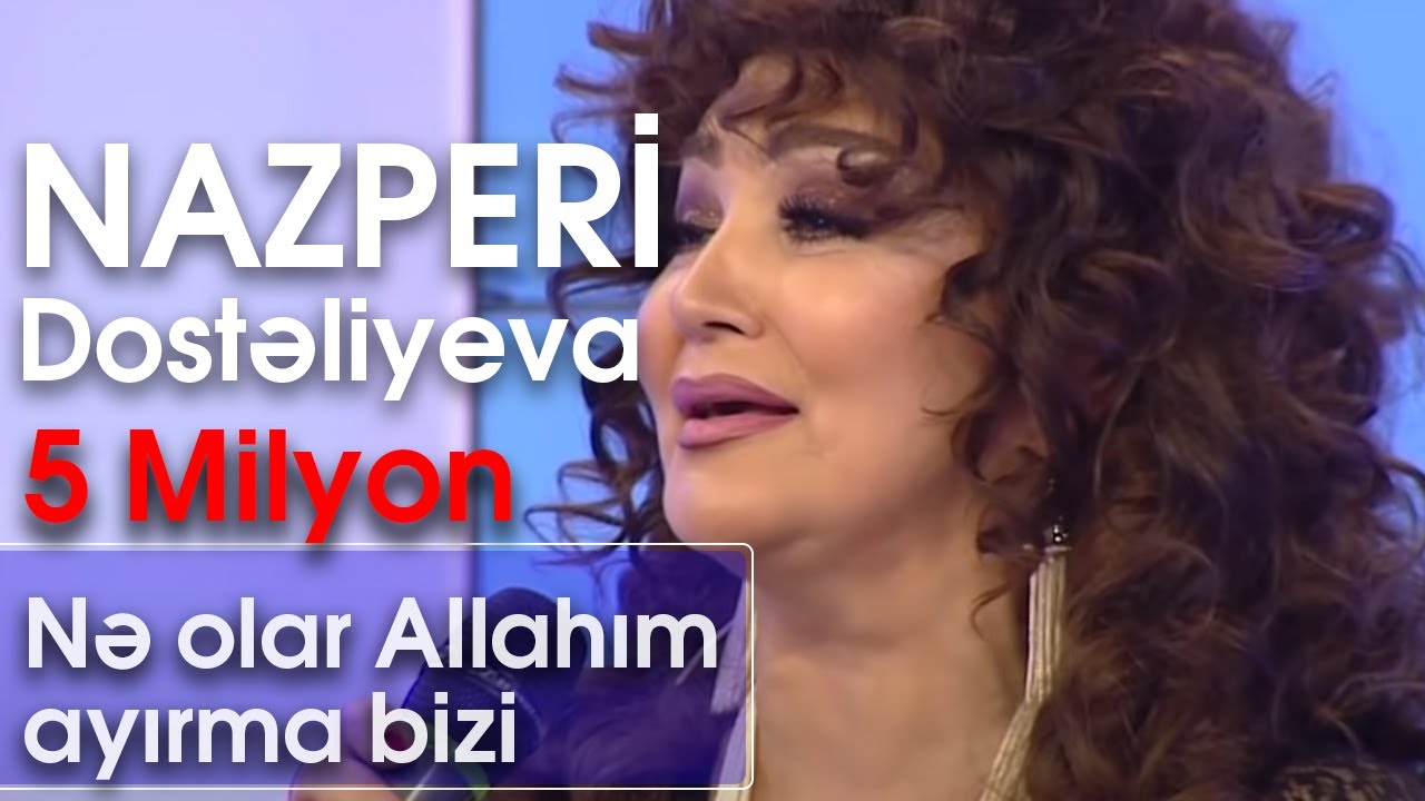Nazpəri Dostəliyeva - Nə olar Allahım ayırma bizi (BizimləSən) Mp3 Yüklə
