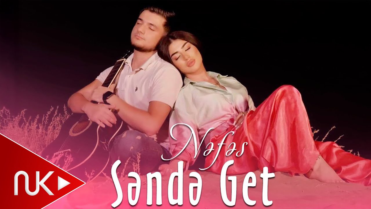 Nefes - Sende Get 2022 (Yeni Klip) Mp3 Yüklə