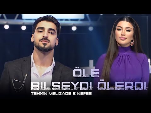 Nefes & Tehmin Velizade - Öle Bilseydi Ölerdi ( TikTokda Trend Olan Yeni Remix ) 2024 Mp3 Yüklə