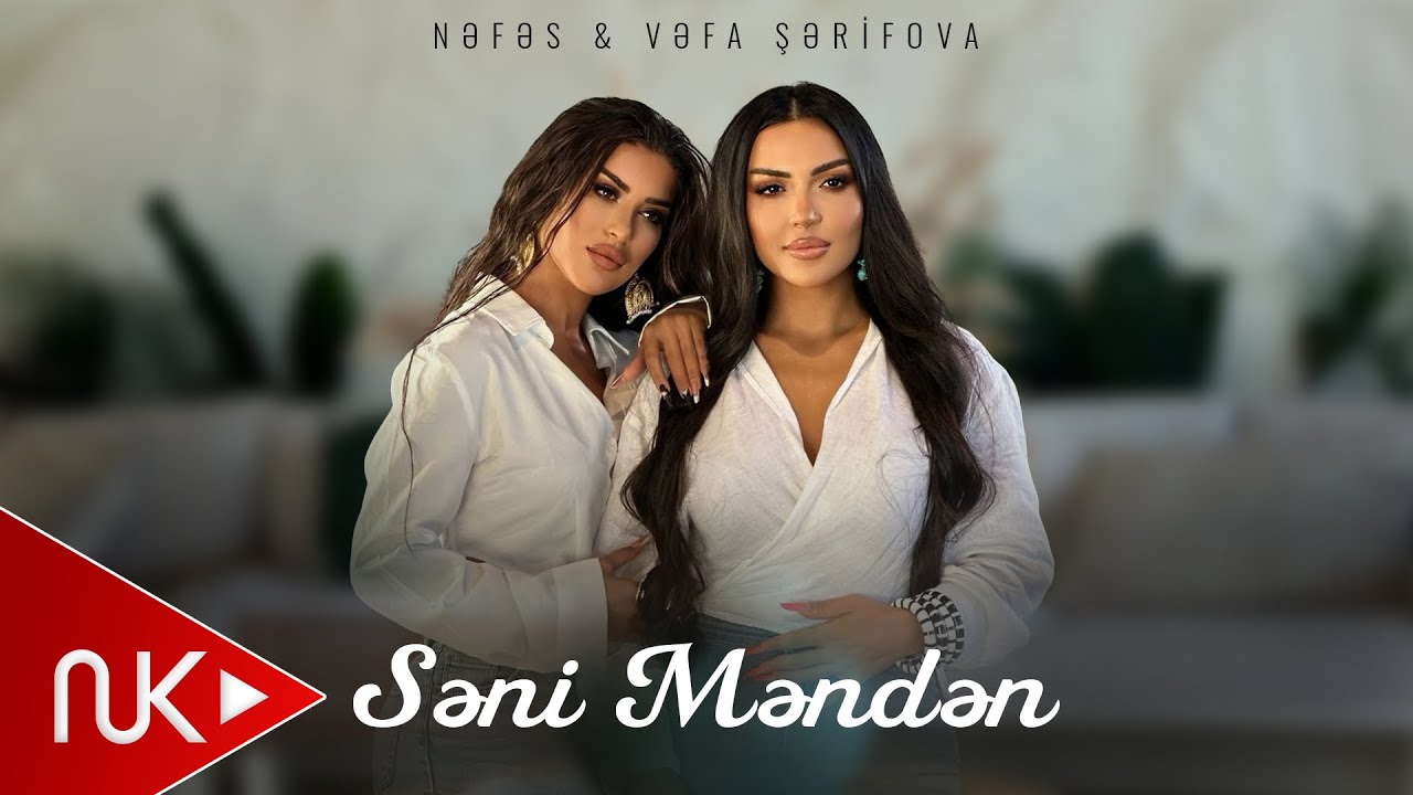 Nefes & Vefa Serifova - Seni Menden 2025 (Yeni Klip) 4K Mp3 Yüklə