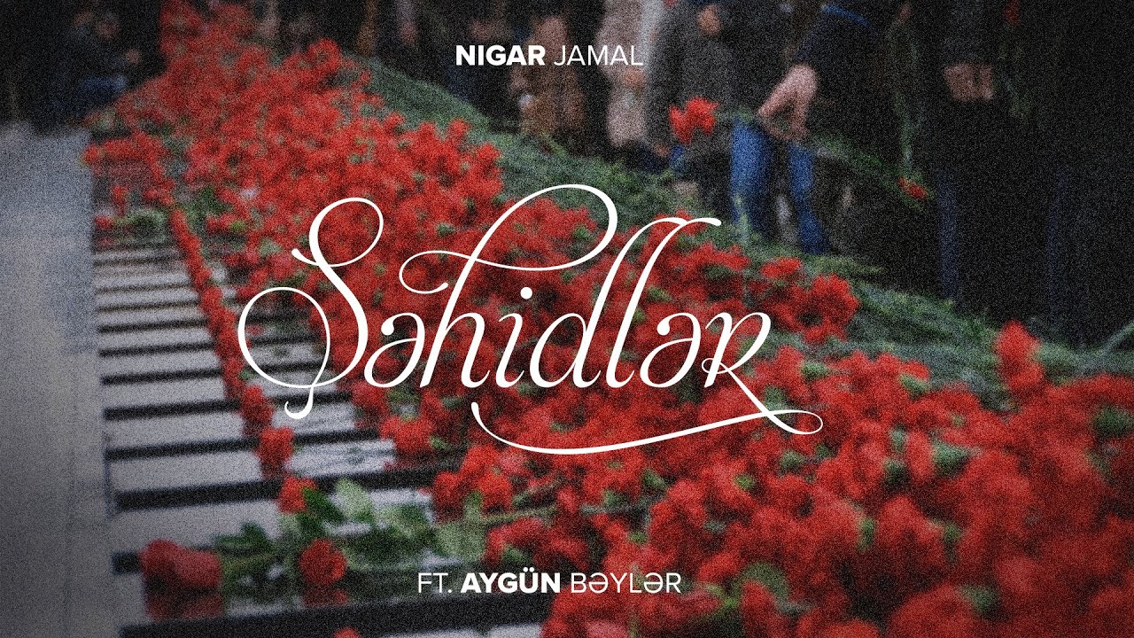 Nigar Jamal ft. Aygün Bəylər — Şəhidlər (Rəsmi Musiqi Videosu) Mp3 Yüklə