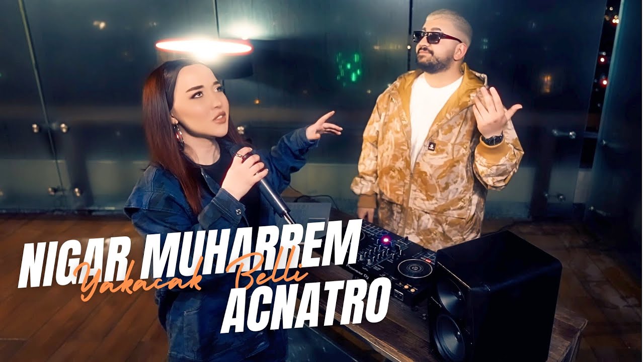 Nigar Muharrem ft. Acnatro - Yakacak Belli (Official Video) Mp3 Yüklə